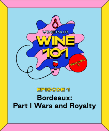 Wine 101: Bordeaux: Part I Wars and Royalty